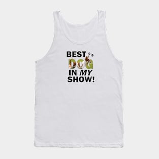 Best dog in my show - Chihuahua oil painting word art Tank Top